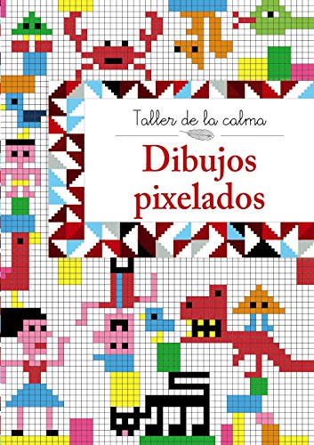 Taller de la calma. Dibujos pixelados (Castellano - A Partir De 6 Años - Libros Didácticos - Taller De La Calma)