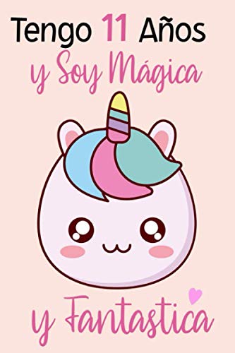 Tengo 11 Años Y Soy Mágica Y Fantastica: Regalo niña 11 años | cuaderno de regalo con diario de unicornio rosa para Navidad y Acción de Gracias.