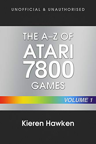 The A-Z of Atari 7800 Games: Volume 1 (The A-Z of Retro Gaming Book 23) (English Edition)