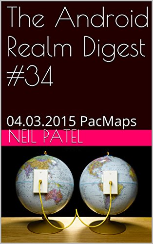 The Android Realm Digest #34: 04.03.2015 PacMaps (English Edition)