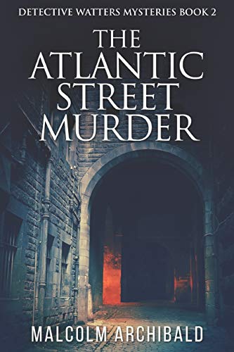 The Atlantic Street Murder: Large Print Edition: 2 (Detective Watters Mysteries)