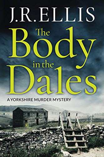 The Body in the Dales: 1 (A Yorkshire Murder Mystery)