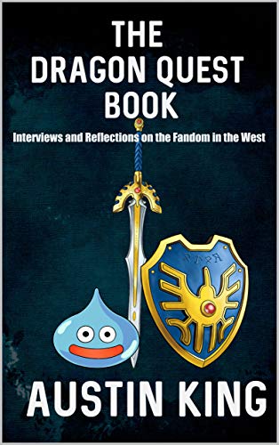 The Dragon Quest Book: Interviews and Reflections on the Fandom in the West (English Edition)