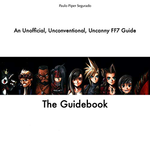 The Guidebook: An Unofficial, Unconventional, Uncanny FF7 Guide (English Edition)