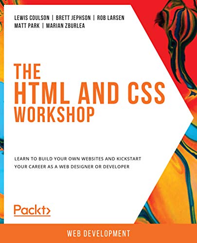 The HTML and CSS Workshop: Learn to build your own websites and kickstart your career as a web designer or developer (English Edition)