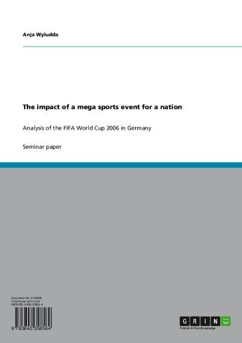 The impact of a mega sports event for a nation: Analysis of the FIFA World Cup 2006 in Germany (English Edition)