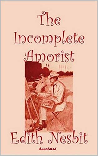 The Incomplete Amorist "Annotated" (English Edition)