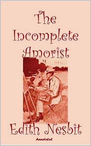 The Incomplete Amorist "Annotated" (English Edition) The Incomplete Amorist "Annotated" (English Edition)