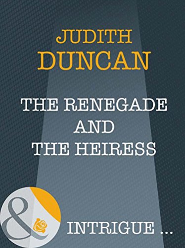 The Renegade And The Heiress (Mills & Boon Intrigue) (Wide Open Spaces, Book 4) (English Edition)