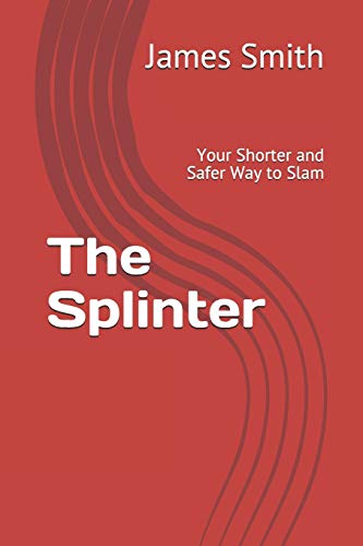 The Splinter: Your Shorter and Safer Way to SlamJames