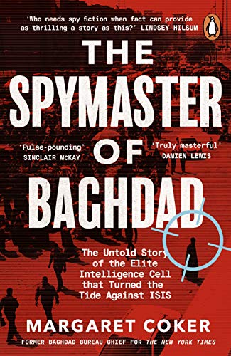 The Spymaster of Baghdad: The Untold Story of the Elite Intelligence Cell that Turned the Tide against ISIS (English Edition)