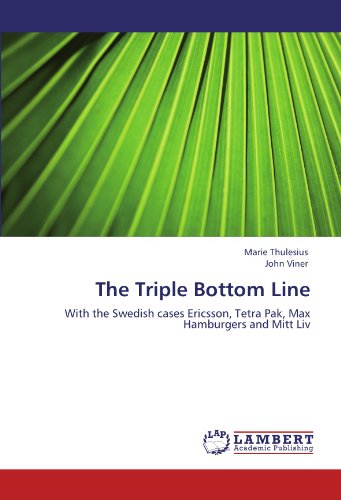 The Triple Bottom Line: With the Swedish cases Ericsson, Tetra Pak, Max Hamburgers and Mitt Liv