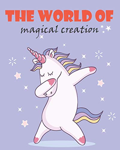 the world of magical creation: an " 8*10 in " coloring book with 30 magical creation for coloring For Kids Ages 4-8