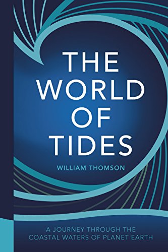 The World of Tides: A Journey Through the Coastal Waters of Planet Earth (English Edition)