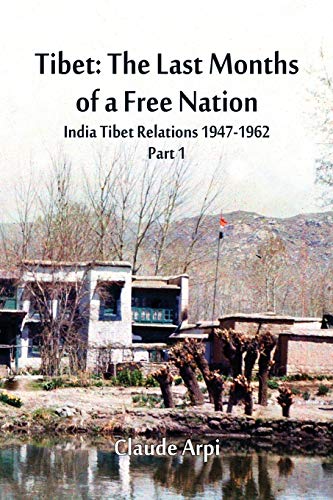 Tibet: The Last Months of a Free Nation India Tibet Relations (1947-1962) : Part 1
