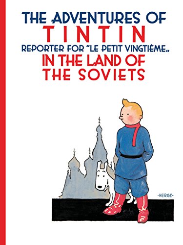 Tintín In The Land Of Soviets: THE ADVENTURES OF TINTIN IN THE LANDS OF THE SOVIETS