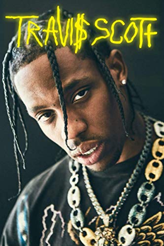 Travis Scott: notebook Journal, very good christmas or birthday gift for your friends if they are real fans of that legend, so they can use it at ... make thier school year better 120 pages 6 x 9