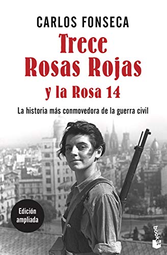 Trece Rosas Rojas y la Rosa catorce: La historia más conmovedora de la guerra civil (Divulgación)