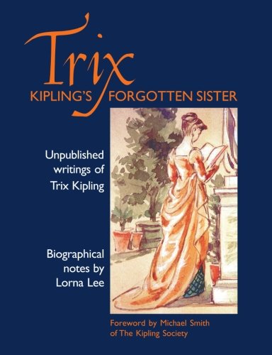 Trix: Kipling's Forgotten Sister Trix: Kipling's Forgotten Sister