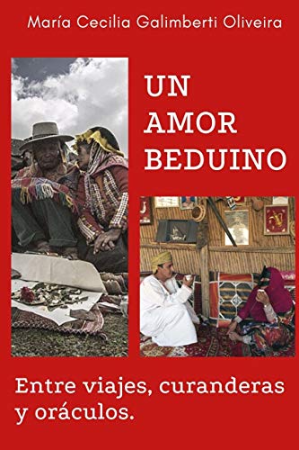 UN AMOR BEDUINO: ENTRE VIAJES, CURANDERAS Y ORÁCULOS UN AMOR BEDUINO: ENTRE VIAJES, CURANDERAS Y ORÁCULOS
