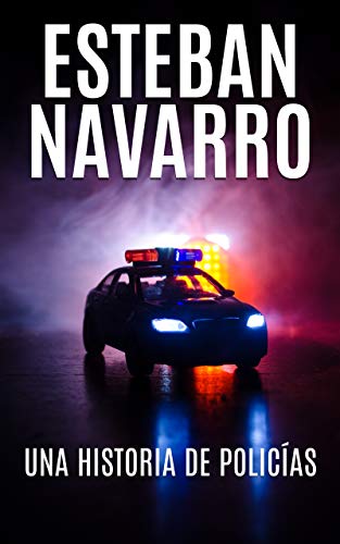 UNA HISTORIA DE POLICÍAS UNA HISTORIA DE POLICÍAS