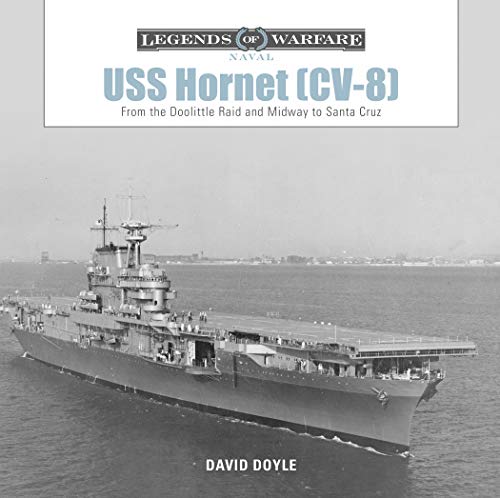USS Hornet (CV-8): From the Doolittle Raid and Midway to Santa Cruz: 10 (Legends of Warfare Naval)