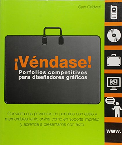 ¡Véndase! Porfolios competitivos para diseñadores gráficos: Convierta sus proyectos en porfolios con estilo y memorables tanto online como en soporte impreso y aprenda a presentarlos con éxito ¡Véndase! Porfolios competitivos para diseñadores gráficos: Convierta sus proyectos en porfolios con estilo y memorables tanto online como en soporte impreso y aprenda a presentarlos con éxito