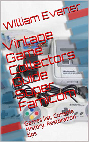 Vintage Game Collectors Guide Super Famicom: Games list, Console History, Restoration tips (English Edition)