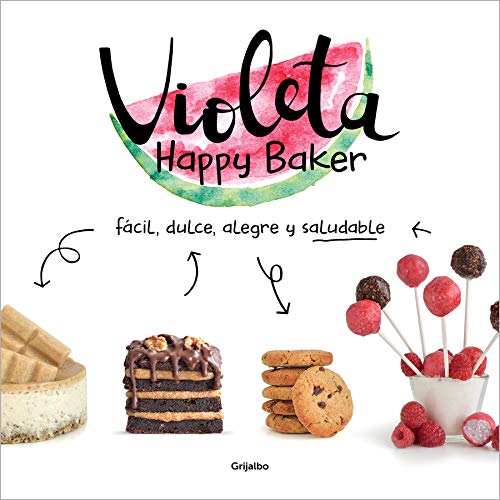 Violeta Happy Baker. Fácil, dulce, alegre y saludable (Alimentación saludable)