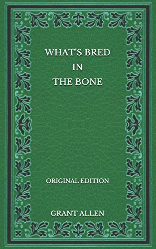 What's Bred in the Bone - Original Edition What's Bred in the Bone - Original Edition
