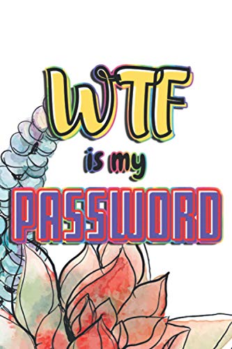 WTF Is My Password: Passwords Tracker Organizer Book Online Logins Keeper with Alphabetical tabs for Computer, Internet, Website Address, Username ID, Personal / Home / Office Use