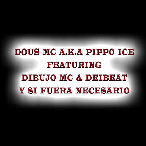 Y Si Fuera Necesario (feat. Dibujo Mc & Deibeat) [Explicit]
