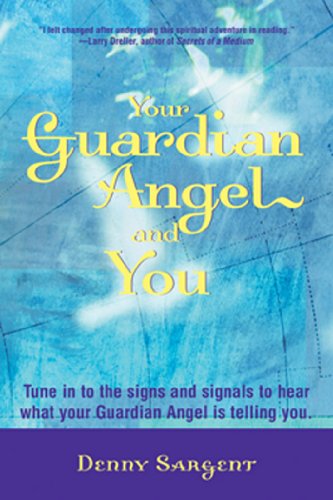 Your Guardian Angel and You: Tune in to the Signs and Signals to Hear What Your Guardian Angel Is Telling You (English Edition)