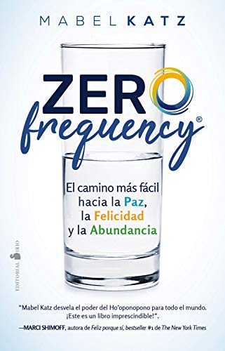 Zero Frequency: El camino más fácil hacia la paz, la felicidad y la abundancia Zero Frequency: El camino más fácil hacia la paz, la felicidad y la abundancia