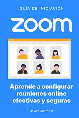 Zoom: aprende a configurar reuniones efectivas y seguras