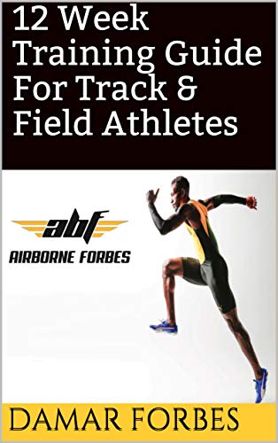 12 Week Training Guide For Track & Field Athletes (Track & Field Guide Book 1) (English Edition)