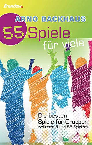 55 Spiele für Viele: Die besten Spiele für Gruppen zwischen 5 und 55 Spielern (German Edition)