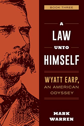 A Law Unto Himself: Wyatt Earp, An American Odyssey Book Three (English Edition)