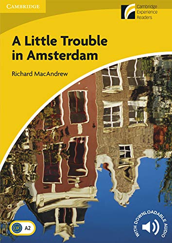 A Little Trouble in Amsterdam. Level 2 Elementary / Lower-intermediate. A2. Cambridge Experience Readers.