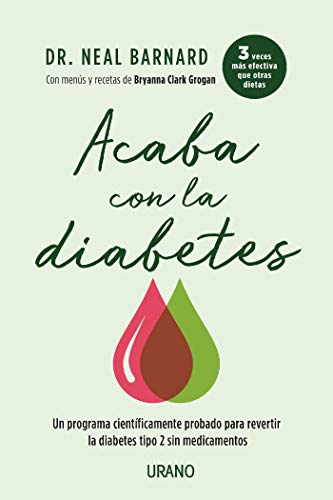 Acaba con la diabetes: Un método científicamente demostrado para prevenir y controlar la diabetes sin medicamentos (Nutrición y dietética) Acaba con la diabetes: Un método científicamente demostrado para prevenir y controlar la diabetes sin medicamentos (Nutrición y dietética)