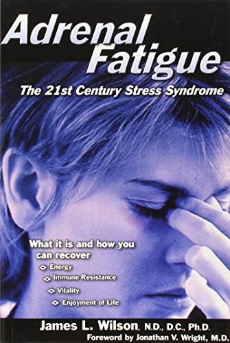 Adrenal Fatigue: The 21st Century Stress Syndrome Adrenal Fatigue: The 21st Century Stress Syndrome