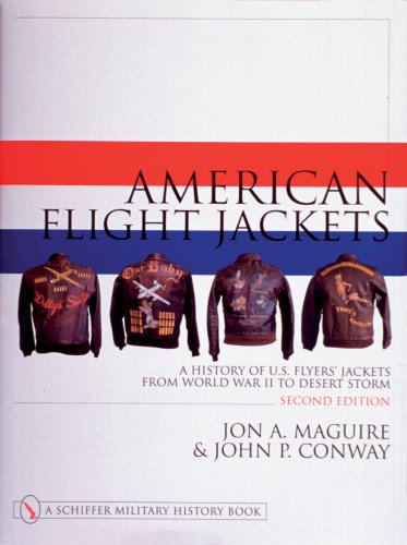American Flight Jackets, Airmen and Aircraft: A History of U.S. Flyers' Jackets from World War I to Desert Storm (Schiffer Military/Aviation History)
