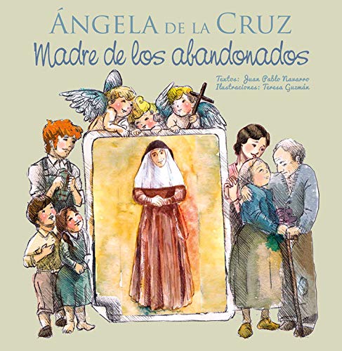 Ángela de la Cruz - Madre de los abandonados: 4 (Vidas de Santos)