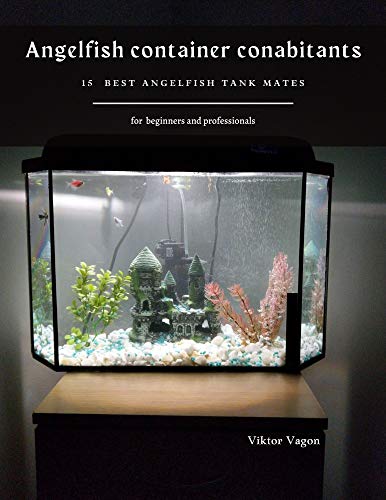 Angelfish container conabitants: 15 Best Angelfish Tank Mates (English Edition)