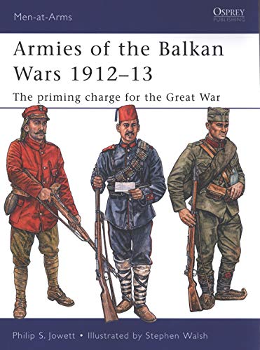 Armies of the Balkan Wars 1912–13: The priming charge for the Great War: 466 (Men-at-Arms)