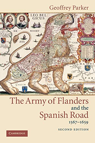 Army Flanders Spanish Road 2ed: The Logistics of Spanish Victory and Defeat in the Low Countries' Wars (Cambridge Studies in Early Modern History)