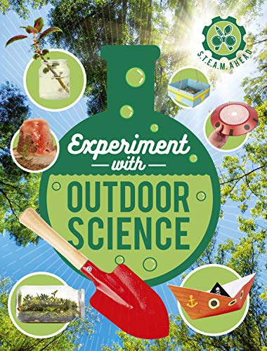 Arnold, N: Experiment with Outdoor Science (STEAM Ahead)