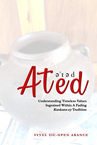 Ated: Understanding Timeless Values Ingrained Within A Fading Kankana-ey Tradition (English Edition)