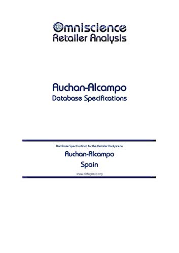Auchan-Alcampo - Spain: Retailer Analysis Database Specifications (Omniscience Retailer Analysis - Spain Book 7939) (English Edition)