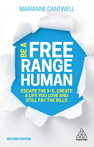 Be A Free Range Human: Escape the 9-5, Create a Life You Love and Still Pay the Bills (English Edition)